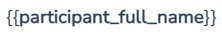 Exemple de balise de fusion : participant_full_name entre doubles accolades