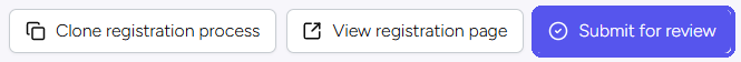 The Clone registration process, View registration page and Submit for review buttons at the top of an Event Dashboard, with Submit for review highlighted